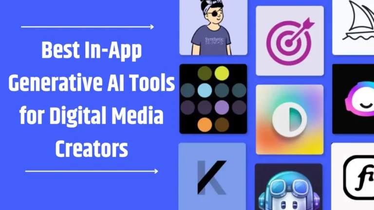 Best In-App Generative AI Tools for Digital Media Creators