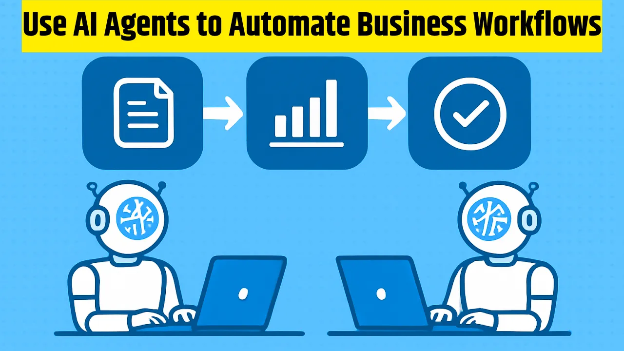 How to Use AI Agents to Automate Business Workflows